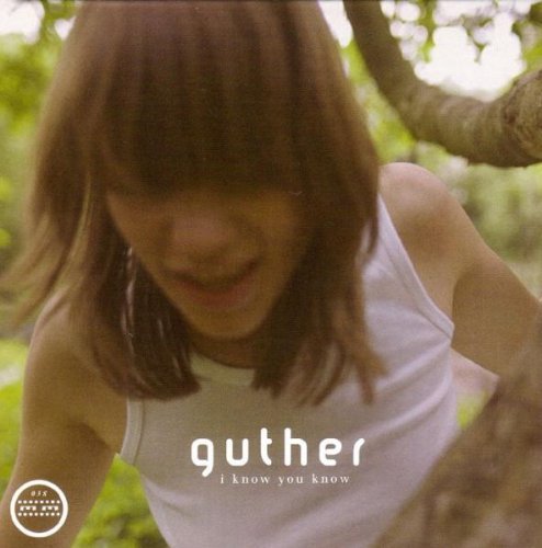 GUTHER/I KNOW YOU KNOW